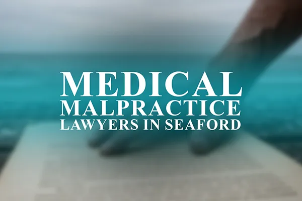 Medical Malpractice Lawyers in Seaford, Delaware