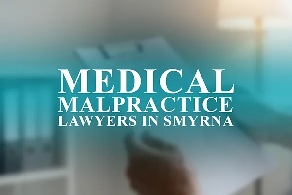 Medical Malpractice Lawyers in Smyrna, Delaware