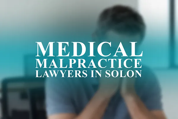 Medical Malpractice Lawyers in Solon, Ohio