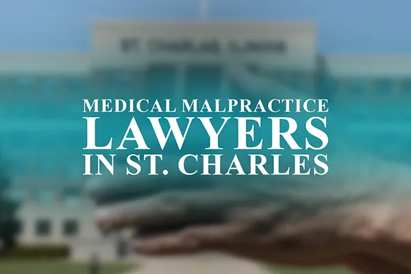 Medical Malpractice Lawyers in St Charles, Missouri