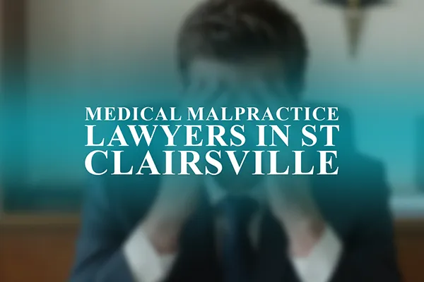 Medical Malpractice Lawyers in St Clairsville, Ohio