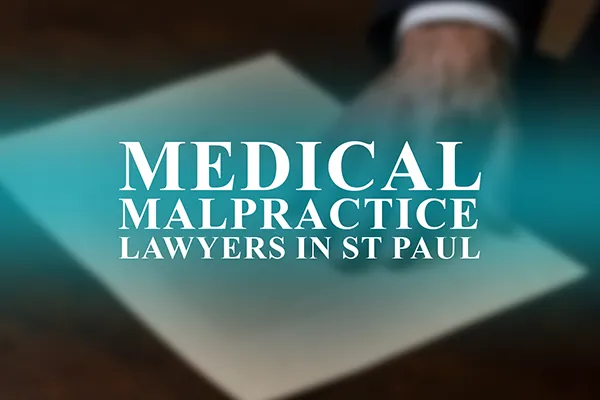Medical Malpractice Lawyers in St Paul, Minnesota