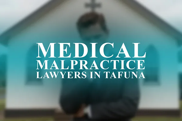 Medical Malpractice Lawyers in Tafuna, American Samoa