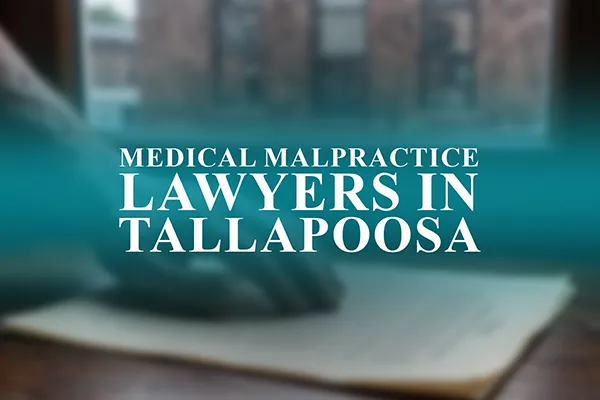 Medical Malpractice Lawyers in Tallapoosa, Georgia