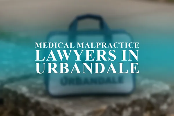 Medical Malpractice Lawyers in Urbandale, Iowa