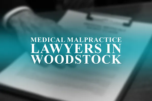 Medical Malpractice Lawyers in Woodstock, Georgia