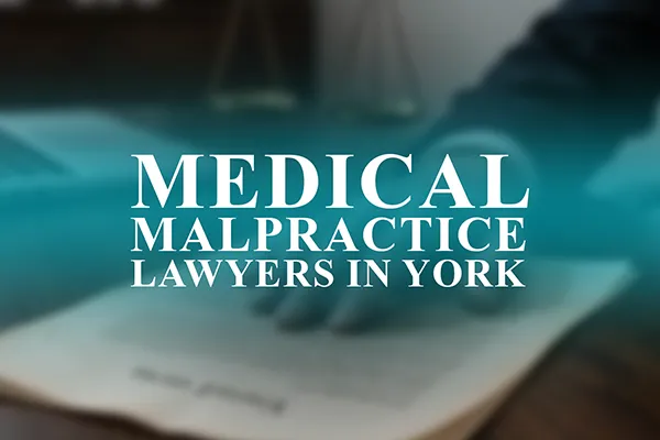 Medical Malpractice Lawyers in York, Pennsylvania